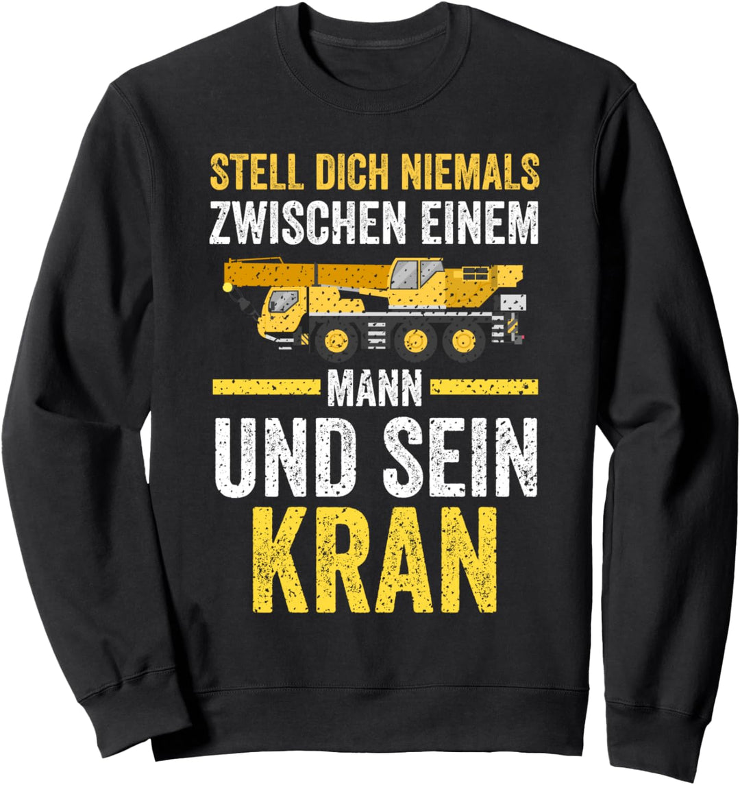 Krahnführer Kran Baukran Autokran Sweatshirt