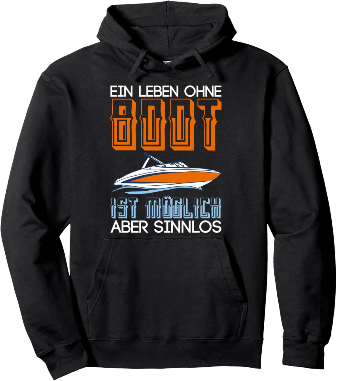 Ein Leben ohne Boot ist möglich aber sinnlos Segeln Pullover Hoodie