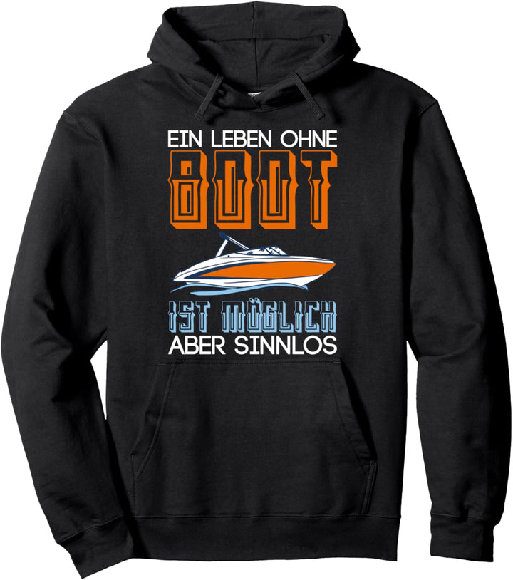 Ein Leben ohne Boot ist möglich aber sinnlos Segeln Pullover Hoodie