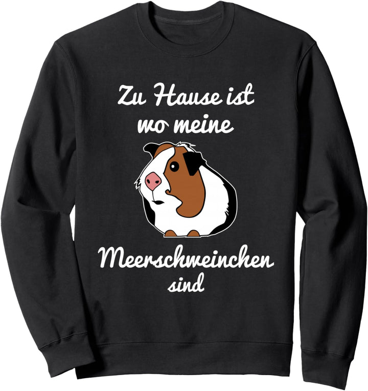Zuhause ist wo meine Meerschweinchen sind Geschenkidee Sweatshirt