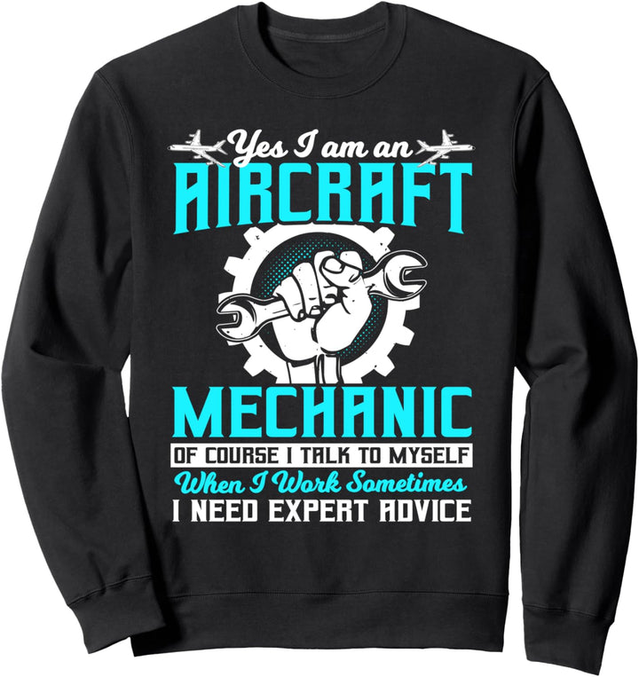 Airplane Mechanic Gift Need Expert Advice I Talk To Myself Sweatshirt