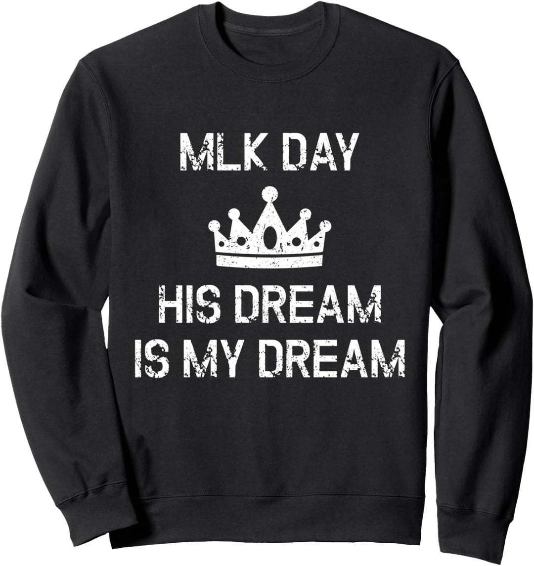 MLK Day Martin Luther King Sein Traum ist mein Traum Sweatshirt