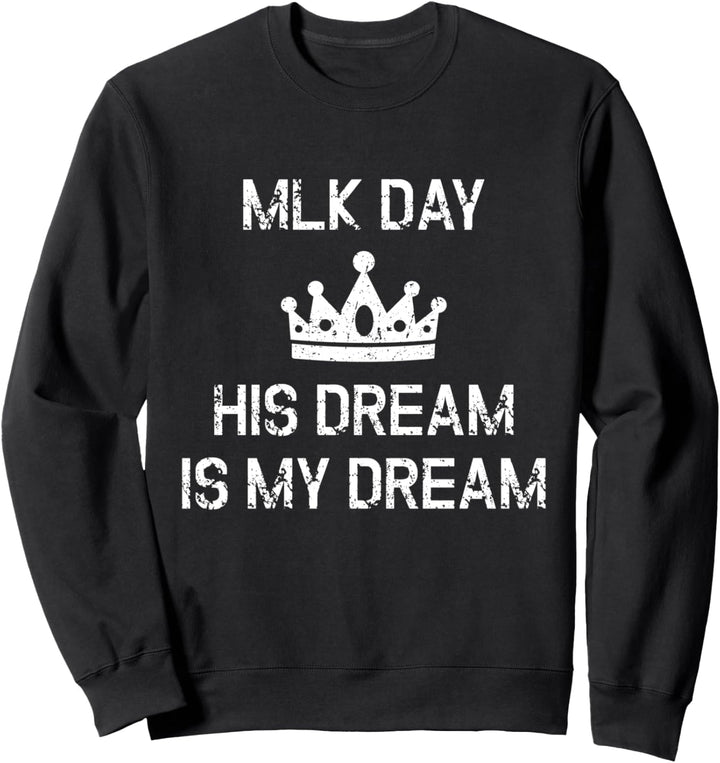 MLK Day Martin Luther King Sein Traum ist mein Traum Sweatshirt