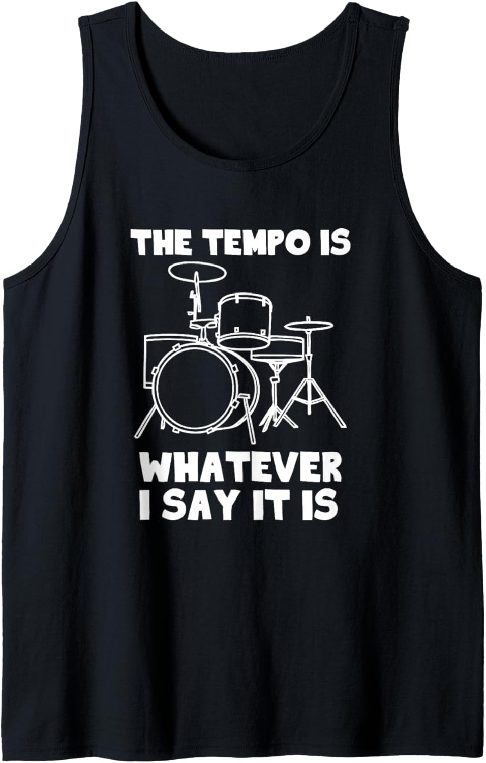 The Tempo Is Whatever I Say It Is T-Shirt Lustig Cool Drummer Tank Top