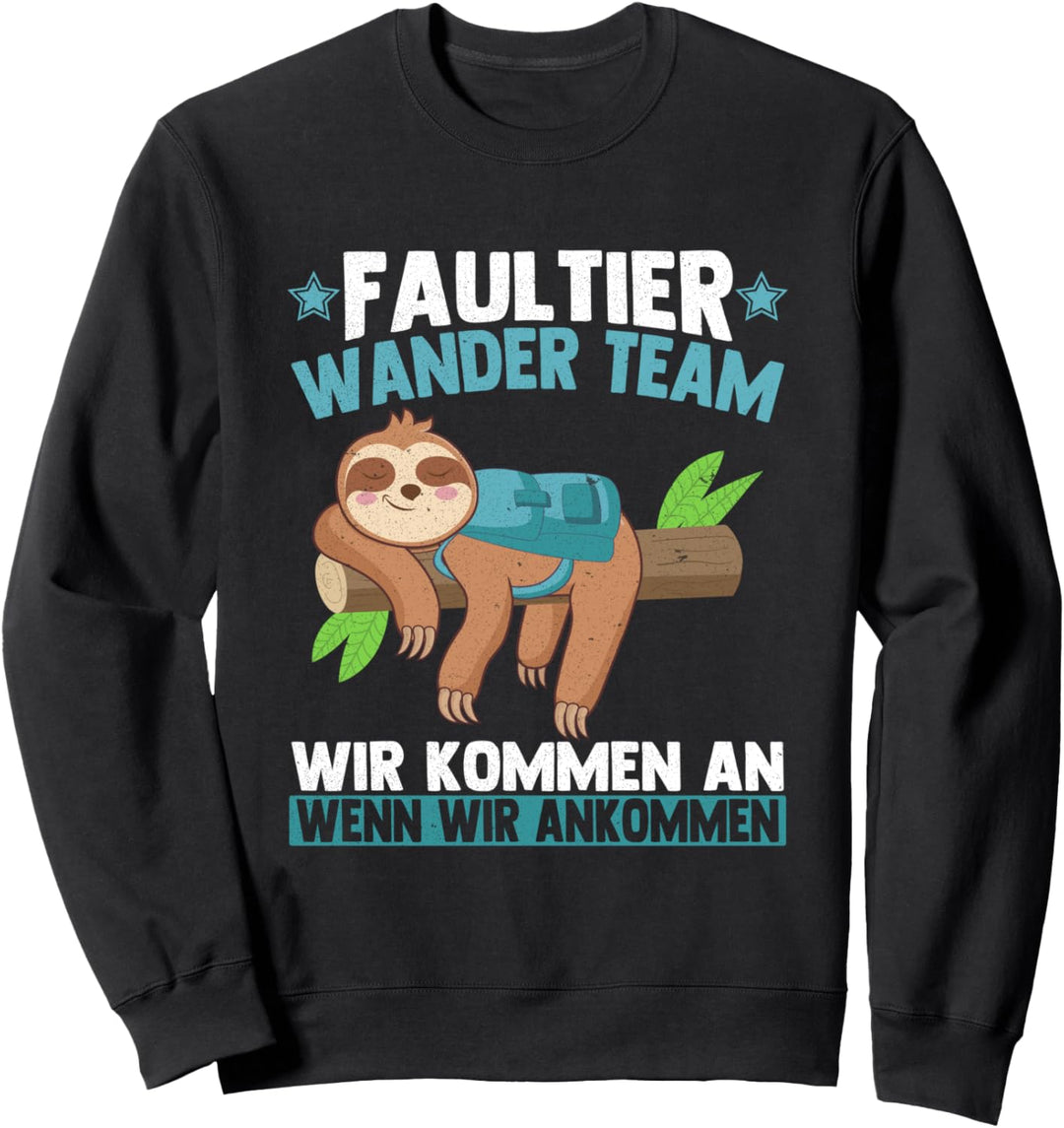 Faultier Wander Team wir kommen an wenn wir ankommen Pilgern Sweatshirt