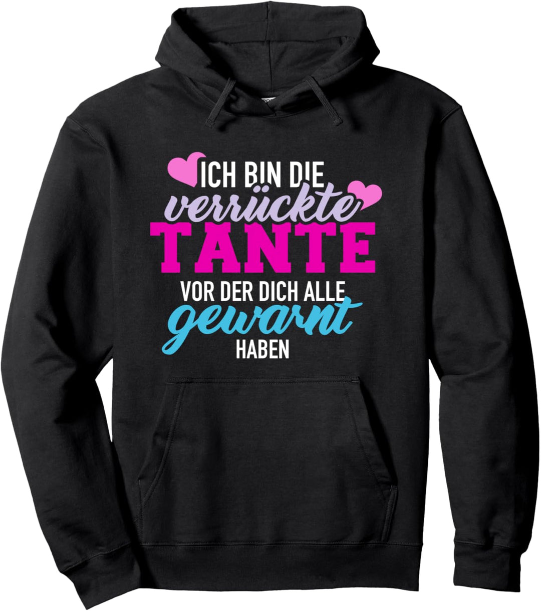 Ich bin die verrückte Tante vor der dich alle gewarnt haben Pullover Hoodie