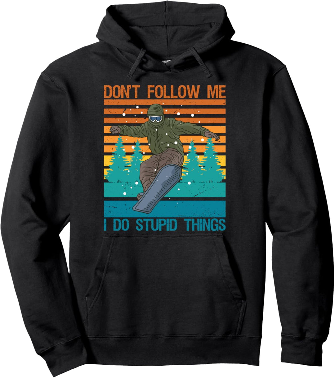 Don't Follow Me I Do Stupid Things Snowboard Snowboarder Pullover Hoodie