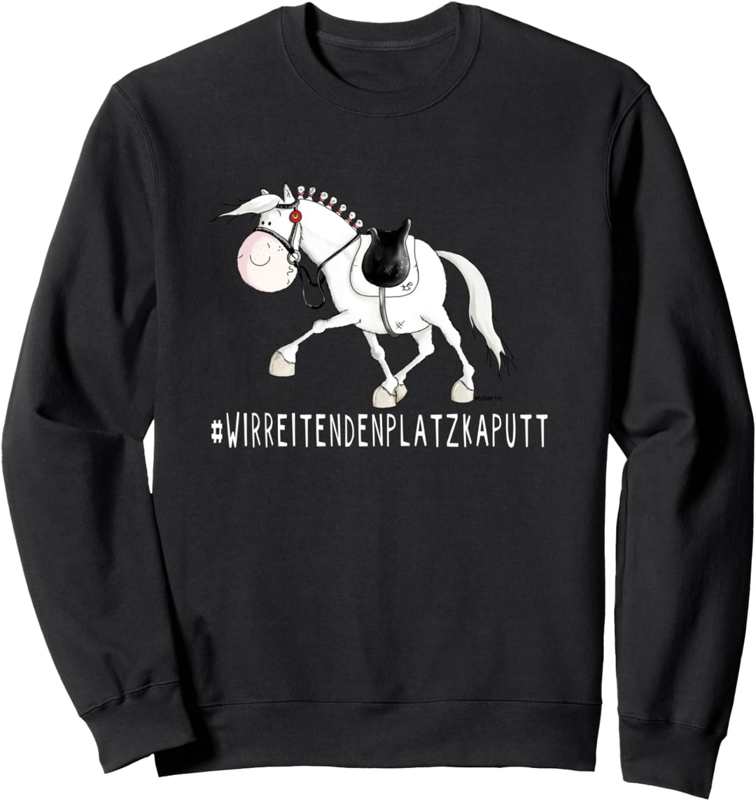 Wir Reiten Den Platz Kaputt Lustige Pferde Sprüche Design Sweatshirt