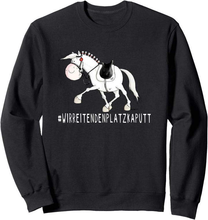 Wir Reiten Den Platz Kaputt Lustige Pferde Sprüche Design Sweatshirt