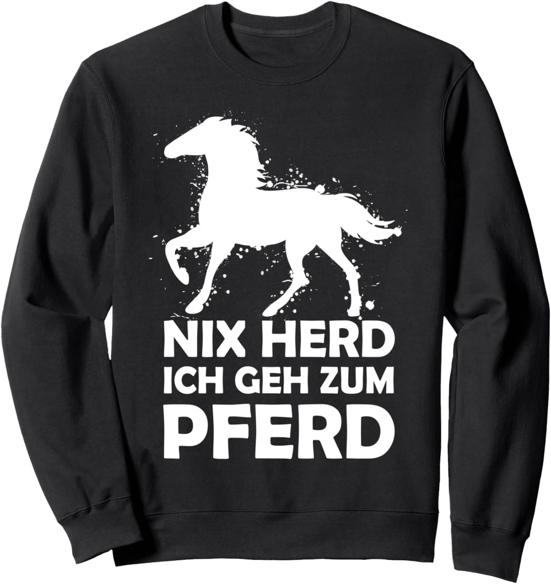 Nix Herd Ich Geh Zum Pferd Reiten Pferde Frauen Spruch Sweatshirt