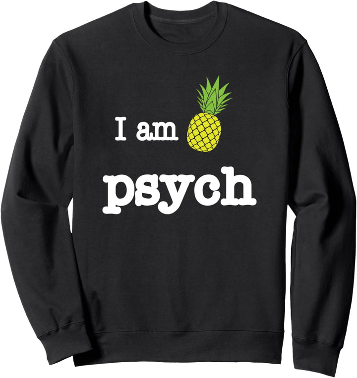 Men's Psych Pineapple Fruit Funny Graphic I am Psych Sweatshirt