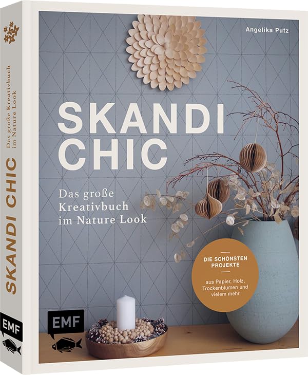 Skandi-Chic – Das grosse Kreativbuch im Nature Look: Die schönsten Projekte aus Papier, Holz, Trocke