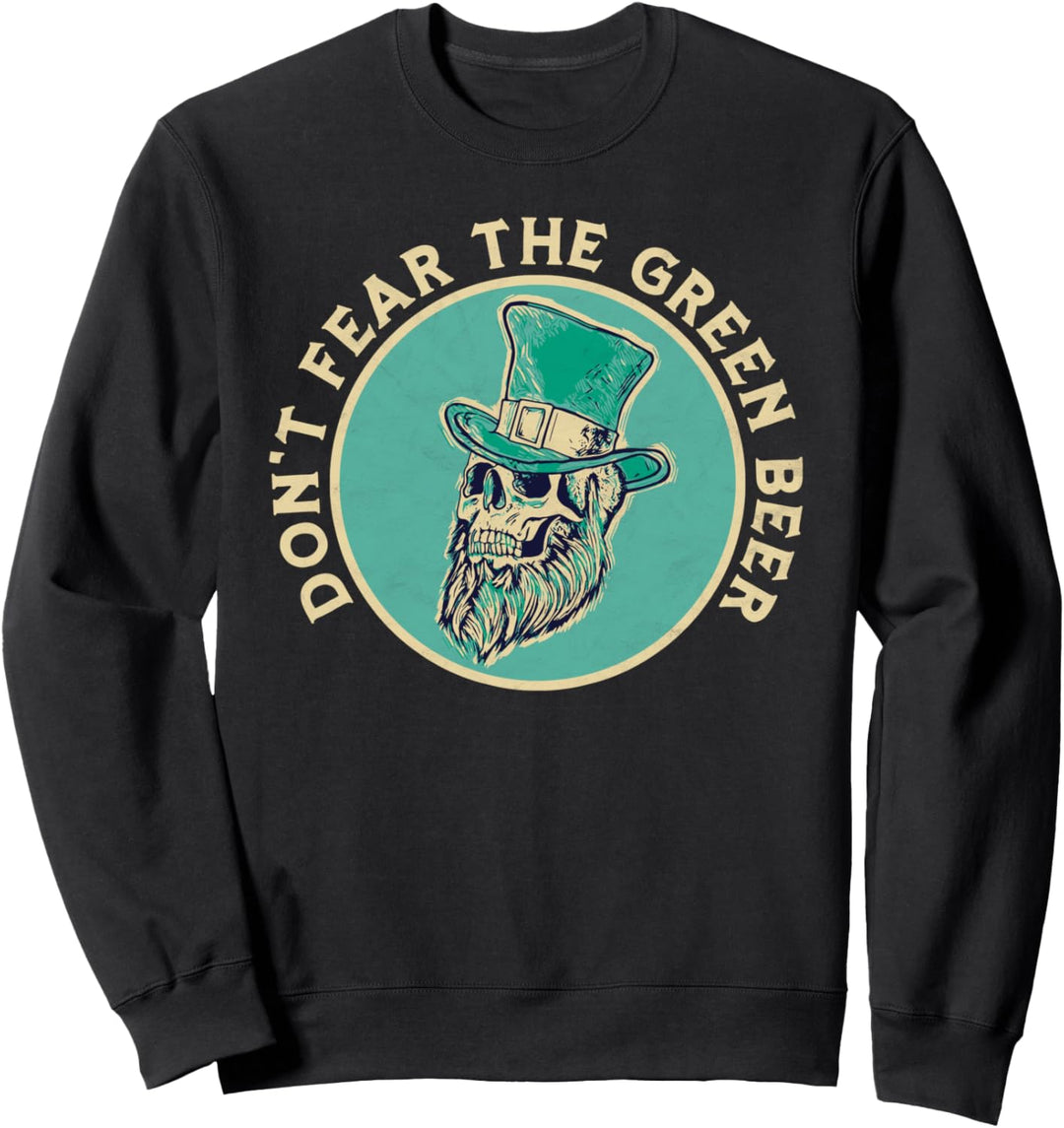 Don't Fear Green Beer St Patricks Day Skull Green Hat Funny Sweatshirt