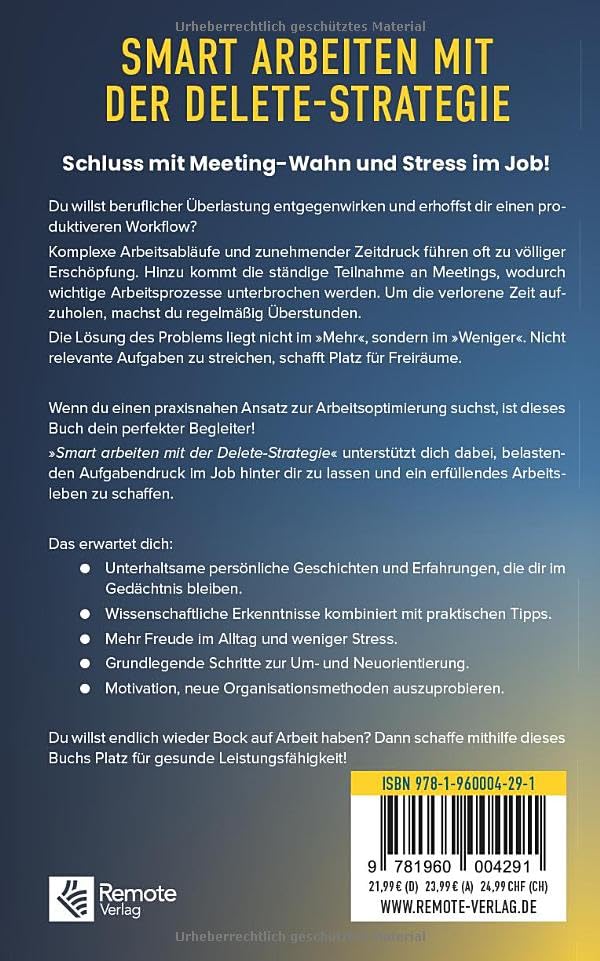 Smart Arbeiten mit der Delete-Strategie: Überflüssiges streichen, Produktivität steigern, kreatives