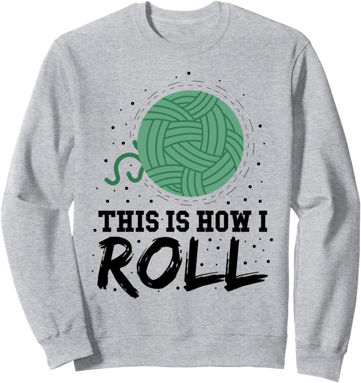 Häkeln: This Is How I Roll - Häkeln Sprüche Sweatshirt