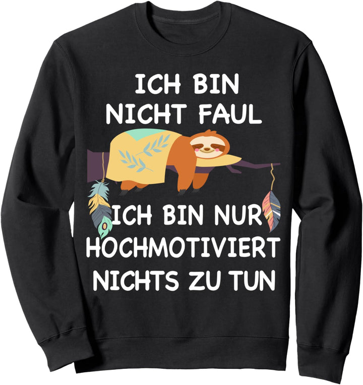 Ich bin nicht Faul Lustiges Faultier T-Shirt Motivation Sweatshirt