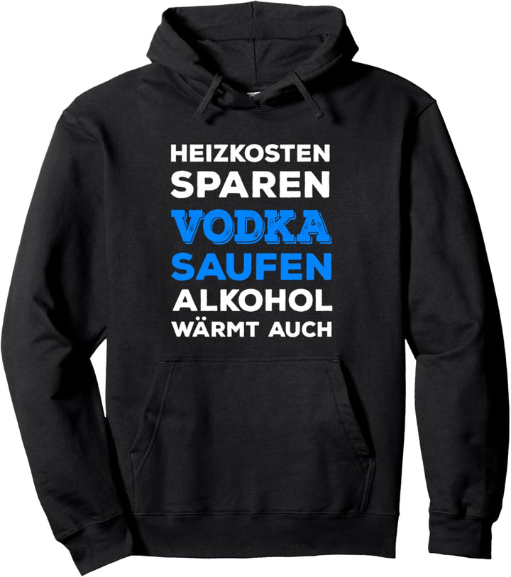 Heizkosten sparen Vodka saufen hohe Energiekosten Wodka Pullover Hoodie