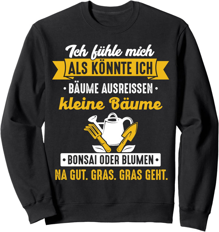 Ich Fühle Mich Als Könnte Ich Bäume Ausreissen Lustig Spruch Sweatshirt