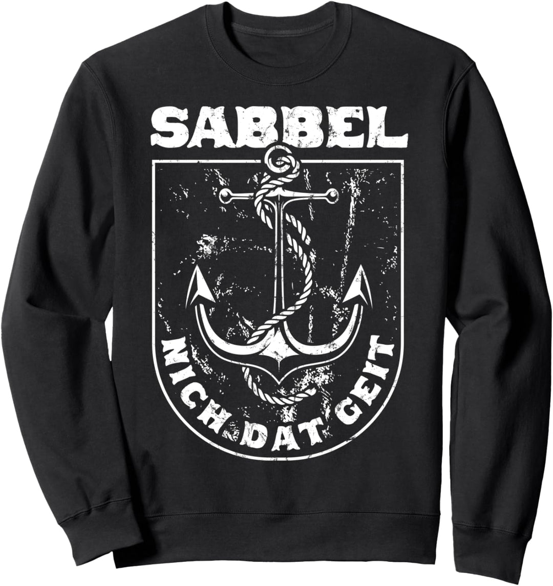 Sabbel Nich Dat Geit Lustiges Plattdeutsch Norddeutsch Sweatshirt