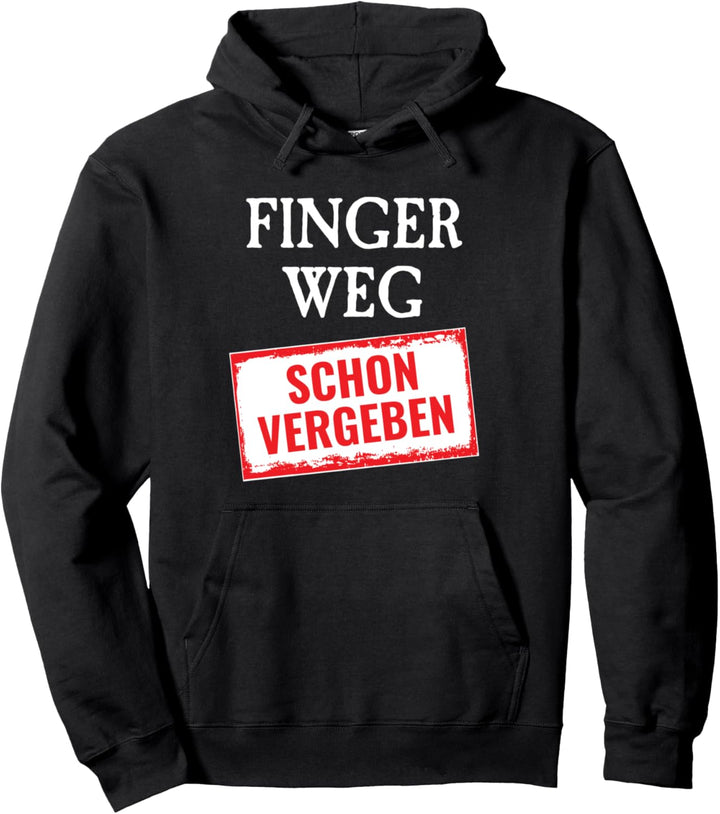 Ich habe eine Freundin Freund Finger weg schon vergeben Pullover Hoodie