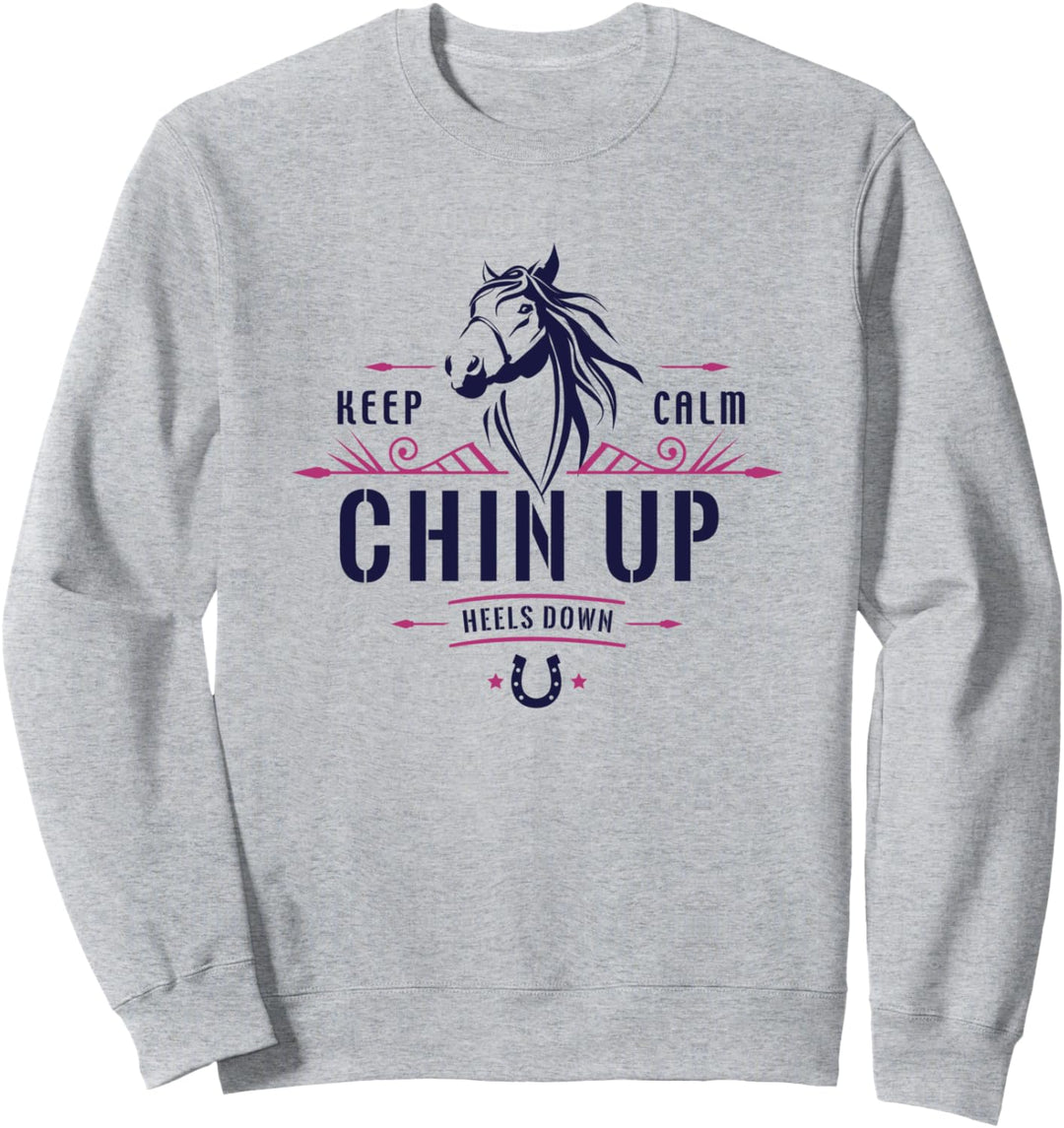Keep Calm Chin Up Heels Down - Pferde -Reiter Sweatshirt