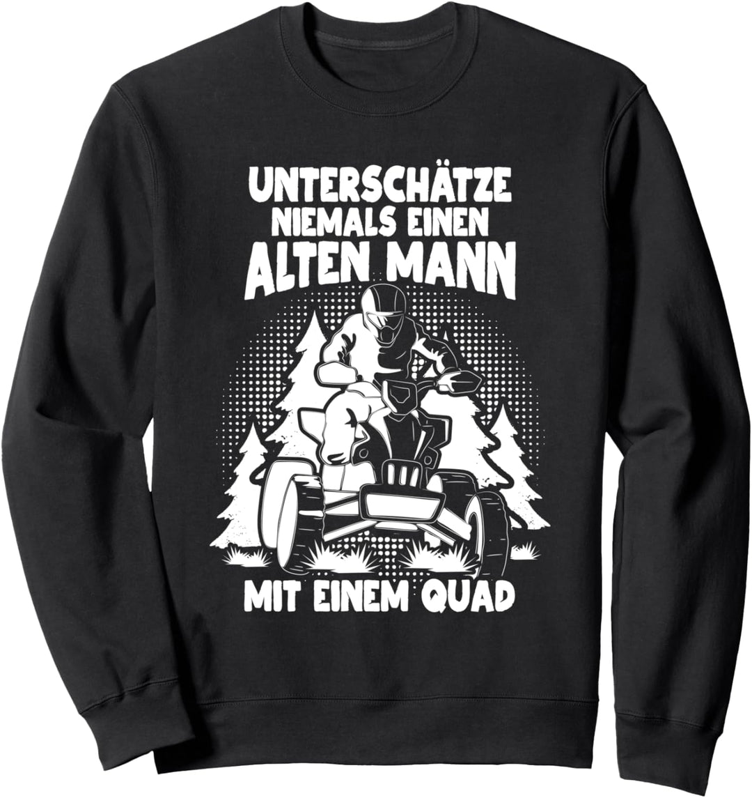 "Unterschätze niemals einen alten Mann mit Quad" Quadfahrer Sweatshirt