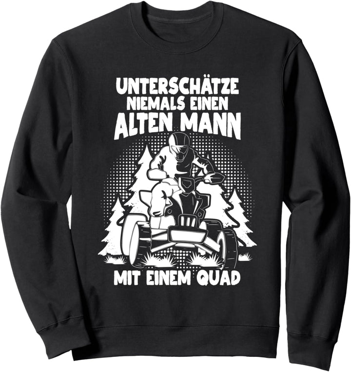 "Unterschätze niemals einen alten Mann mit Quad" Quadfahrer Sweatshirt
