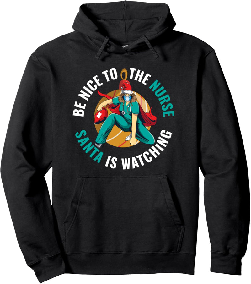 Sei nett zur Krankenschwester Santa Is Watching Pullover Hoodie