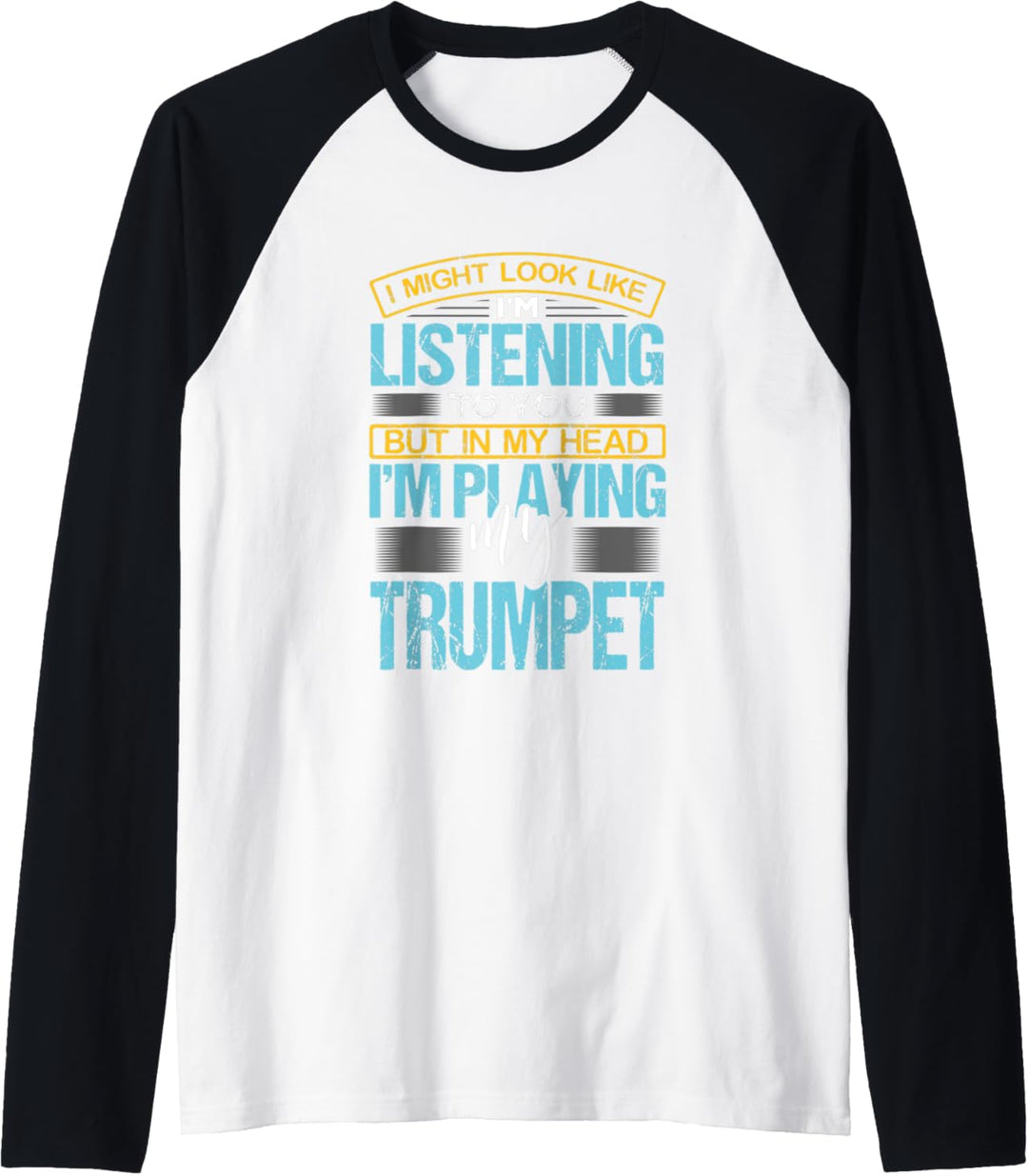 I Might Look Like I'm Listening To You Trumpeter Trumpet Raglan