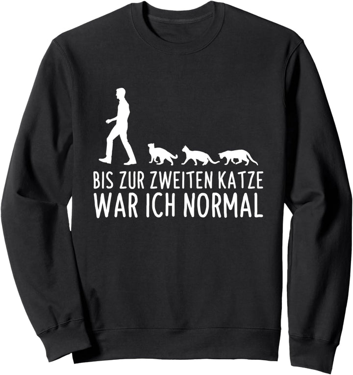 Bis Zur Zweiten Katze War Ich Normal Katzen Sweatshirt