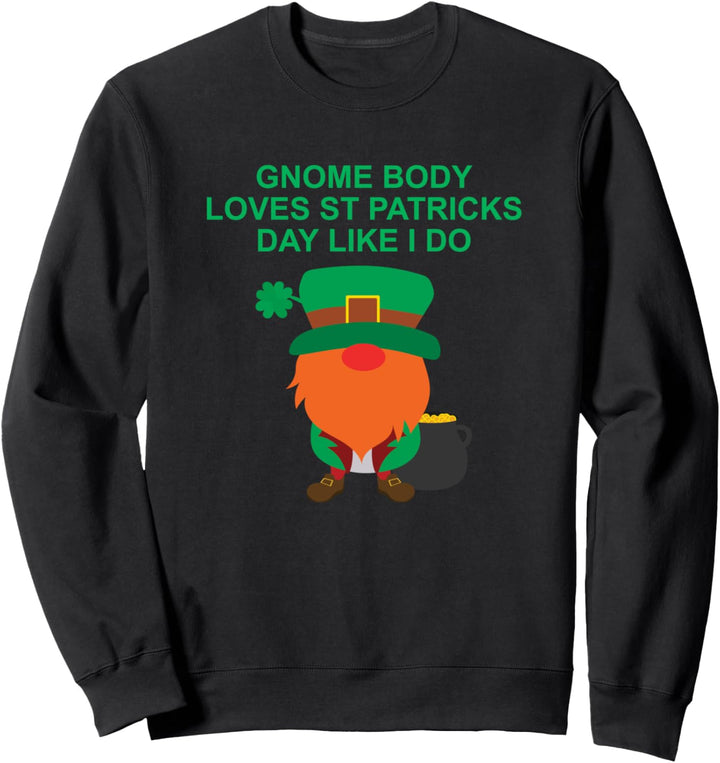 St. Patrick Day Leprechaun Gnom Körper liebt Sweatshirt