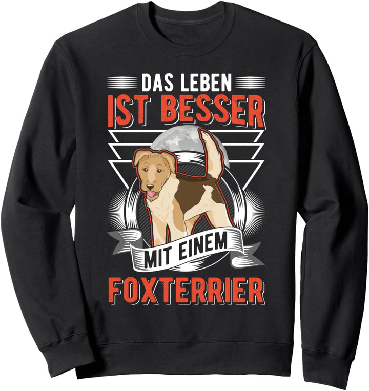 Das Leben ist besser mit einem Foxterrier Sweatshirt