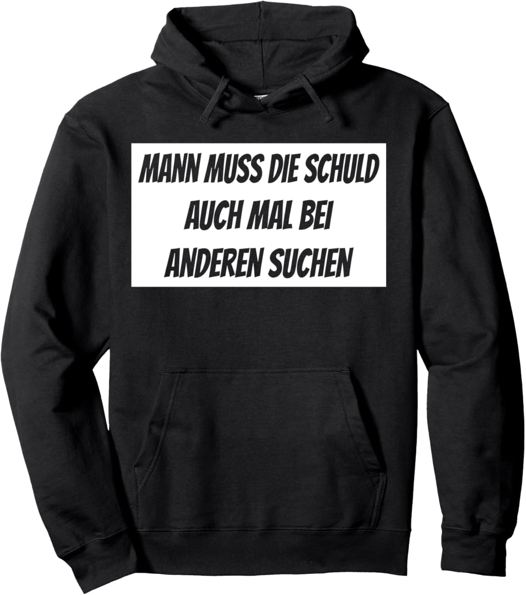 Schuld bei anderen suchen, witziges Schuld zuweisen Spruch Pullover Hoodie