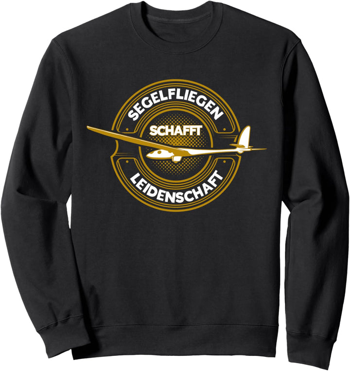 Segelflugzeug Segelfliegen Schafft Leidenschaft Segelflieger Sweatshirt