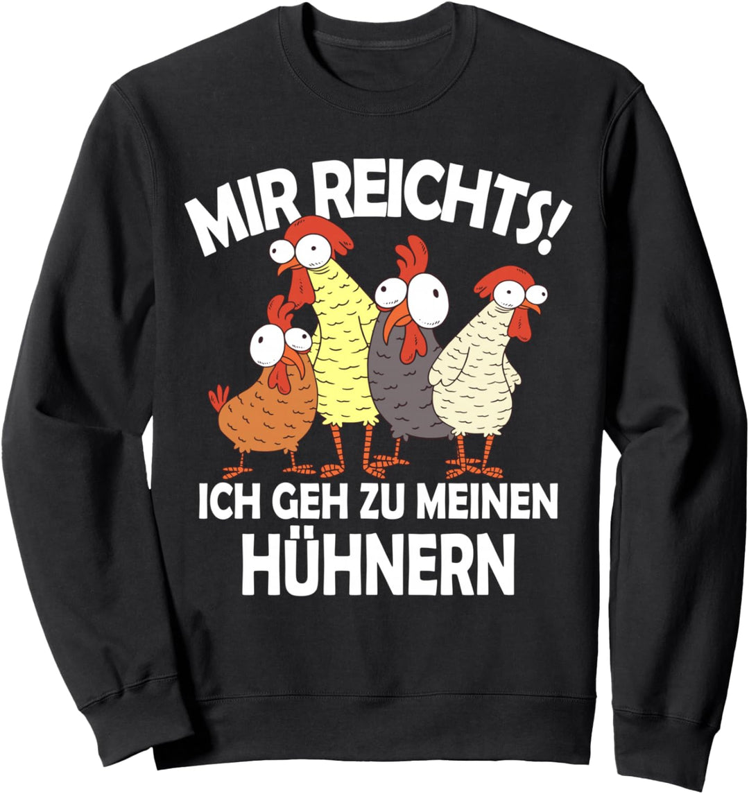 Mir reichts ich geh zu meinen Hühnern Bio Bauern Landwirt Sweatshirt