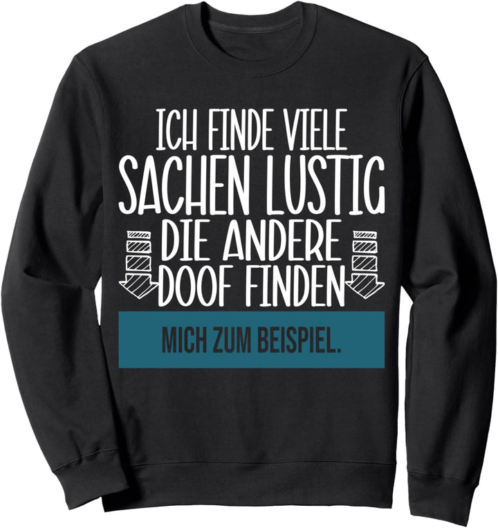 Ich finde mich lustig andere finden mich doof, Spruch Sweatshirt