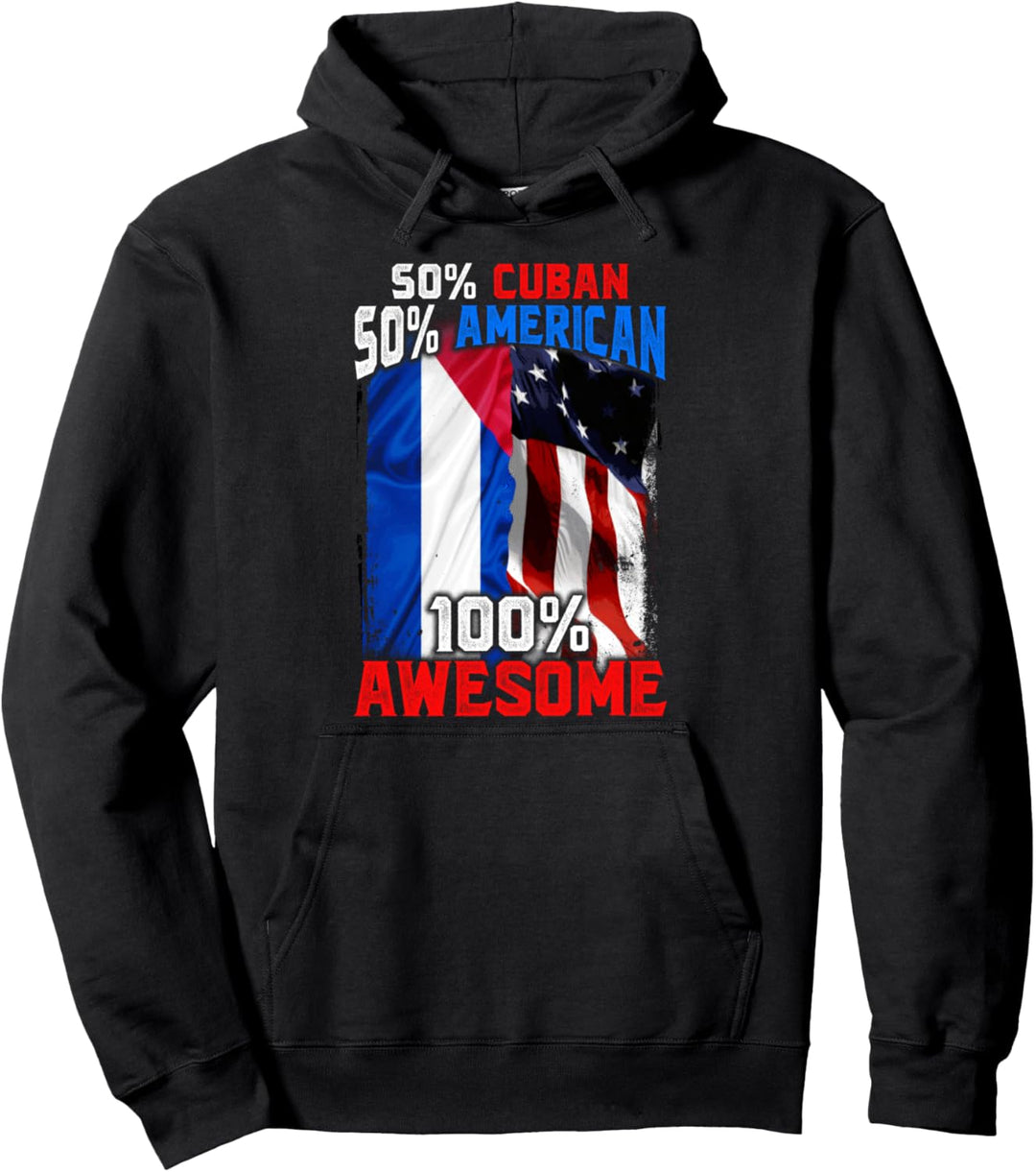 50% Cuban 50% American 100% Awesome Patriotic Immigrant Pullover Hoodie