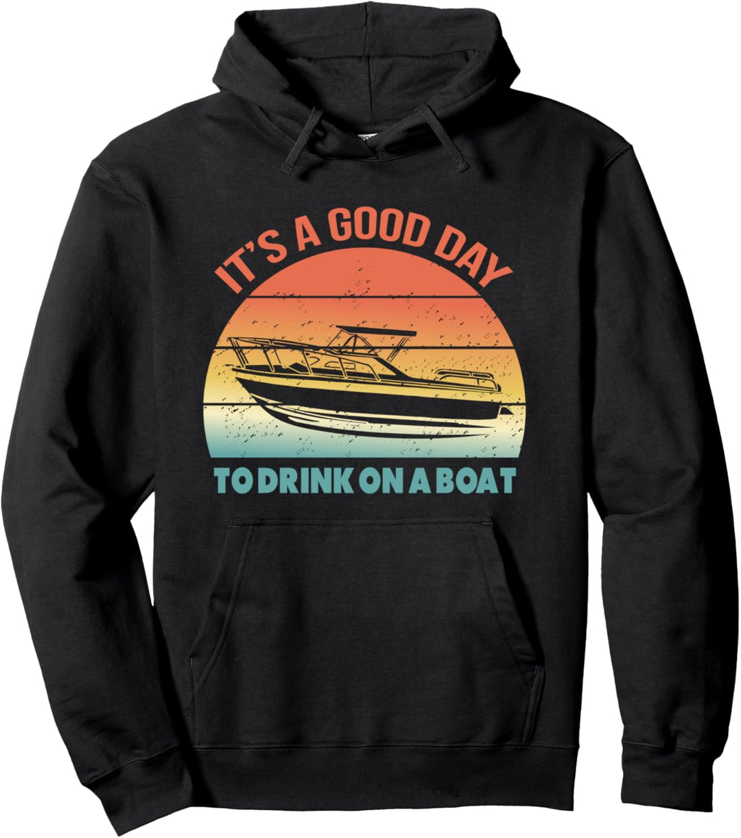 It's A Good Day To Drink On A Boat Vintage Retro Boating Pullover Hoodie