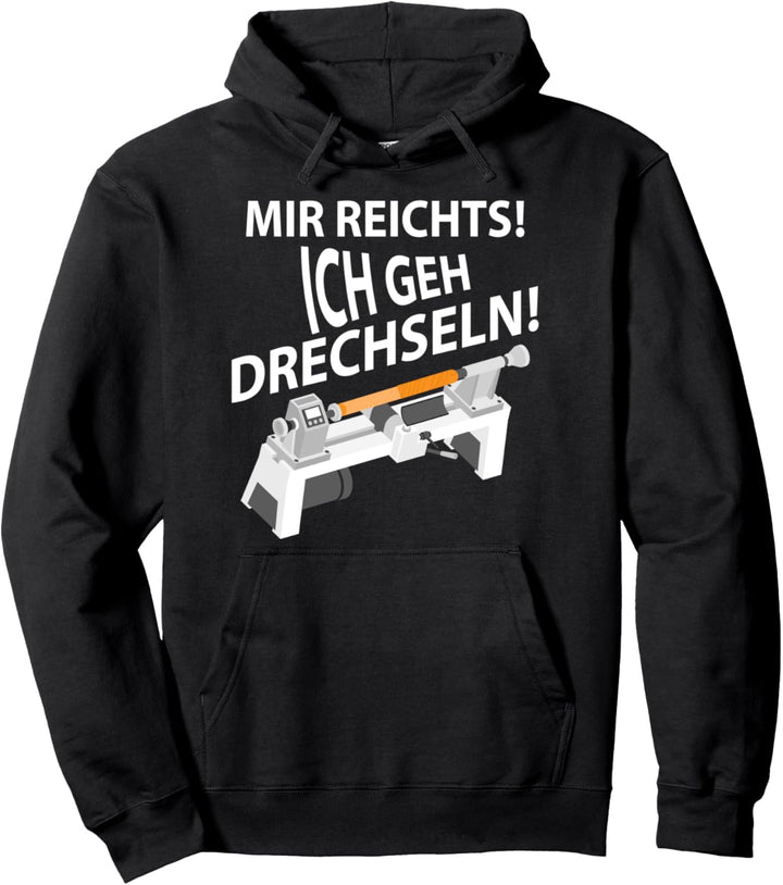 Mir reichts ich geh drechseln Schreiner Handwerker Pullover Hoodie