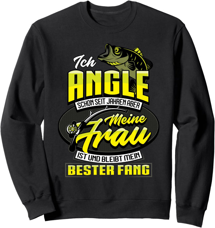 Ich Angle schon seit Jahren mein bester Fang ist meine Frau Sweatshirt