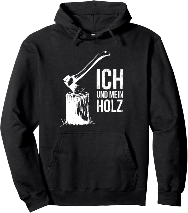 Ich und mein Holz lustiges Brennholz hacken Holzfäller Pullover Hoodie