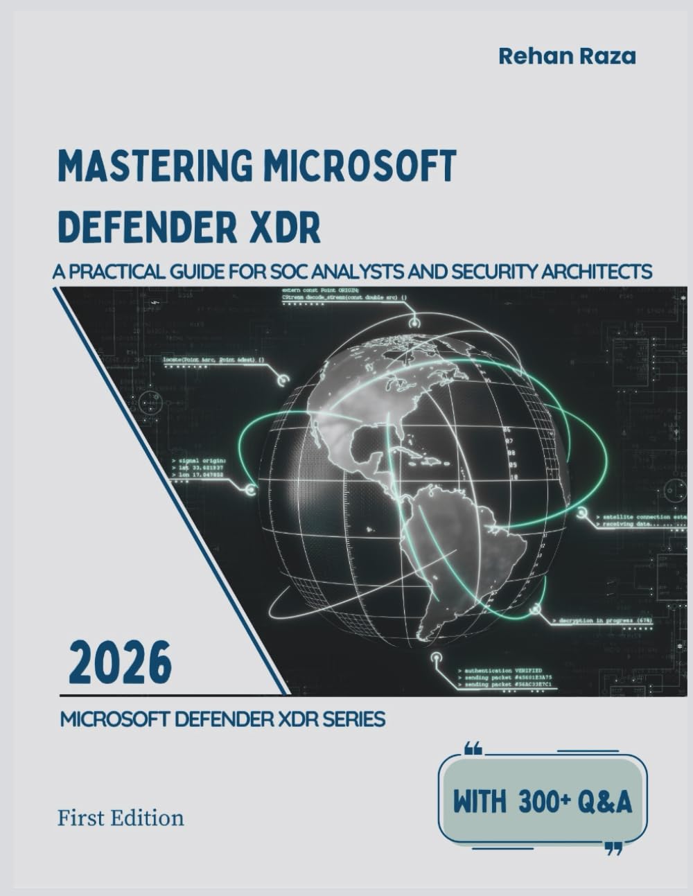 MASTERING MICROSOFT DEFENDER XDR: A Practical Guide for SOC Analysts and Security Architects (Defend