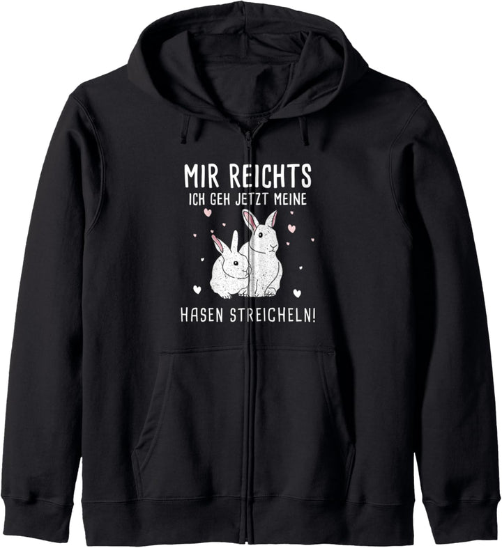 Mir Reicht Es Ich Geh Jetzt Meine Hasen Streicheln Kapuzenjacke