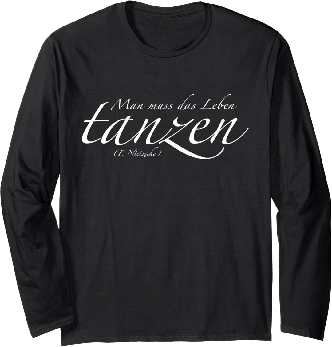 Tanzen T-Shirt - Man muss das Leben tanzen Langarmshirt
