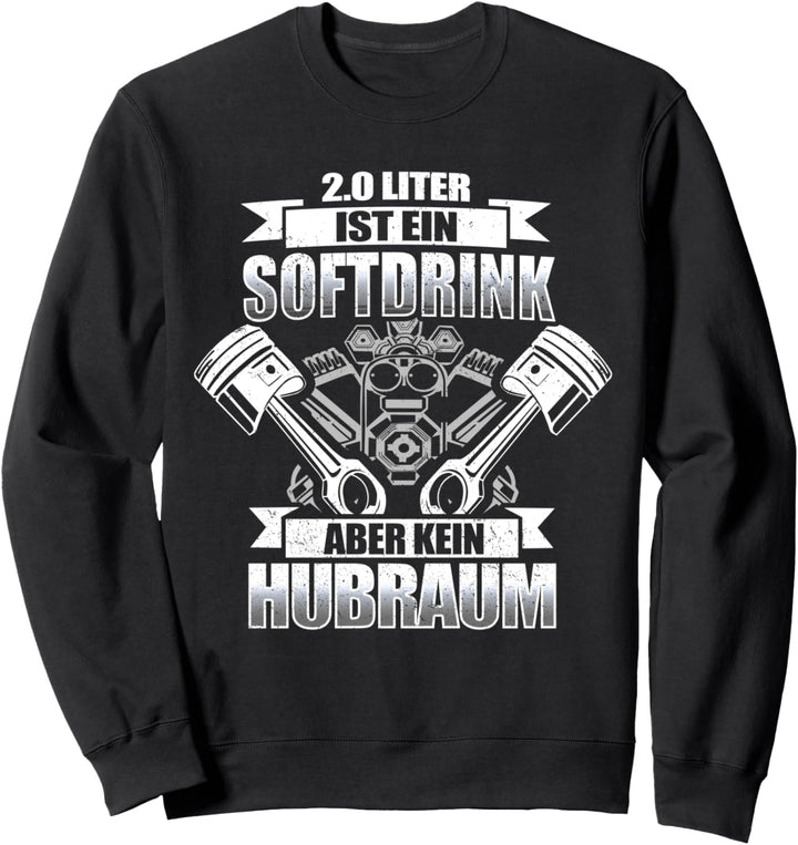 2.0 Liter ist ein Softdrink aber kein Hubraum - Tuner Tuning Sweatshirt