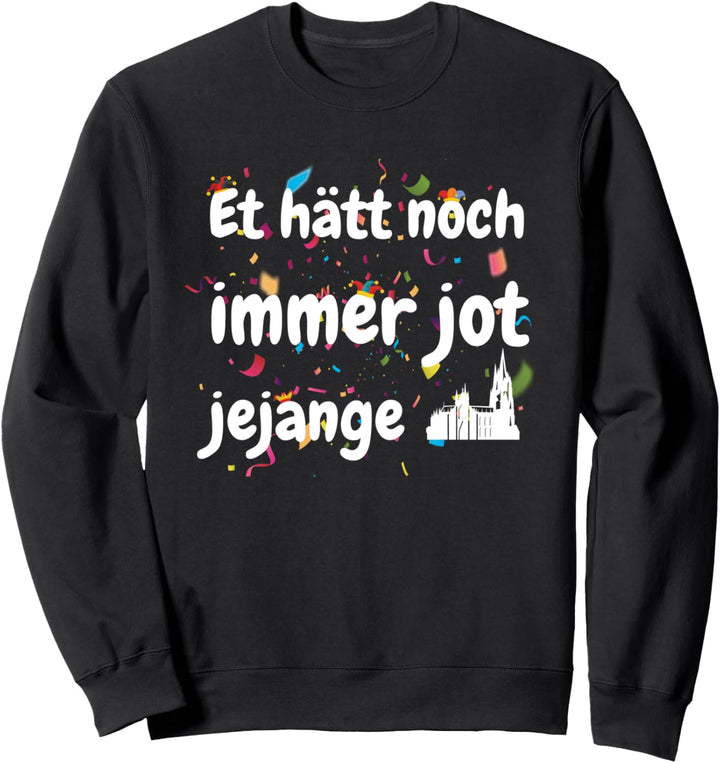 Et Hätt Noch Immer Jot Jejange Kölle Spruch Sweatshirt