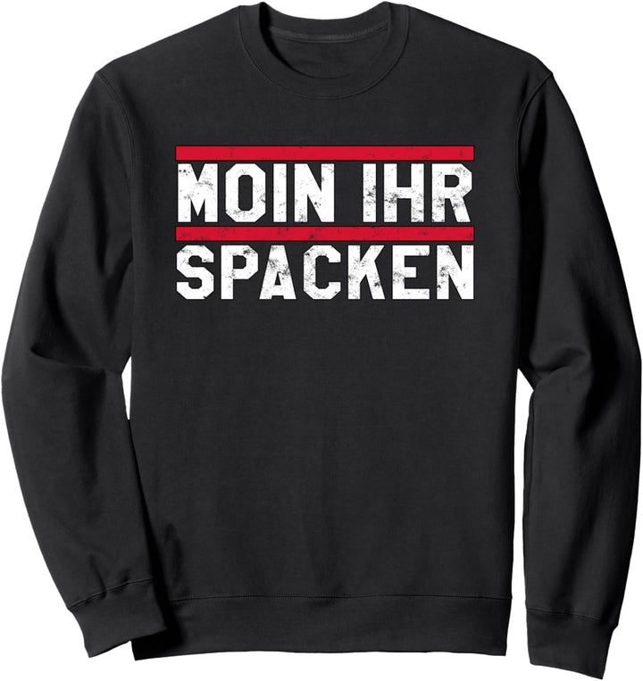 Moin Ihr Spacken Lustiges Norddeutsch Plattdeutsch Geschenk Sweatshirt