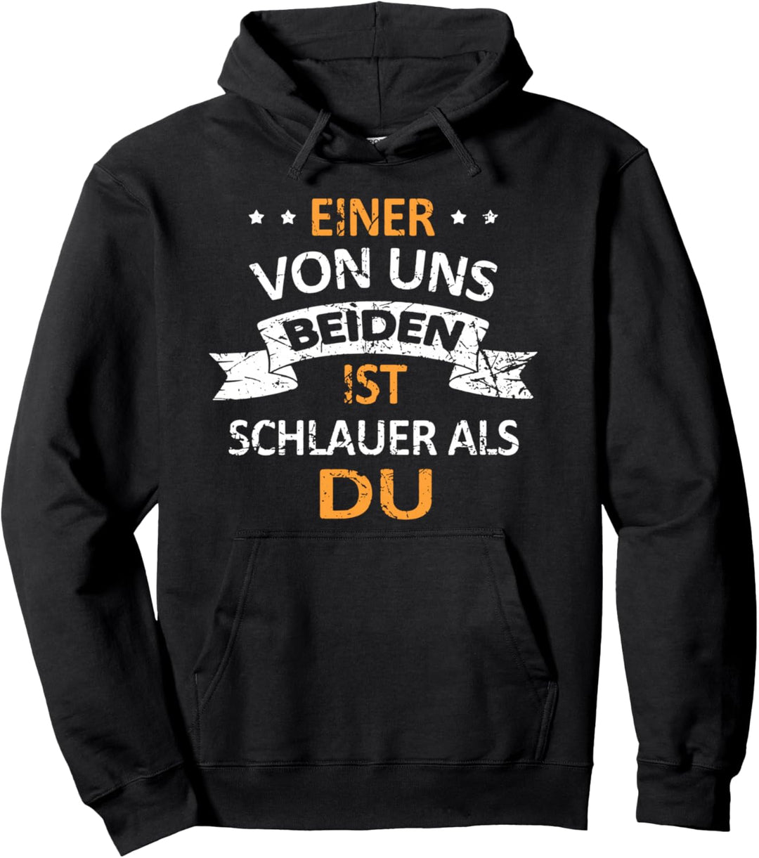 einer von uns beiden ist schlauer als du dümmer als ich Pullover Hoodie