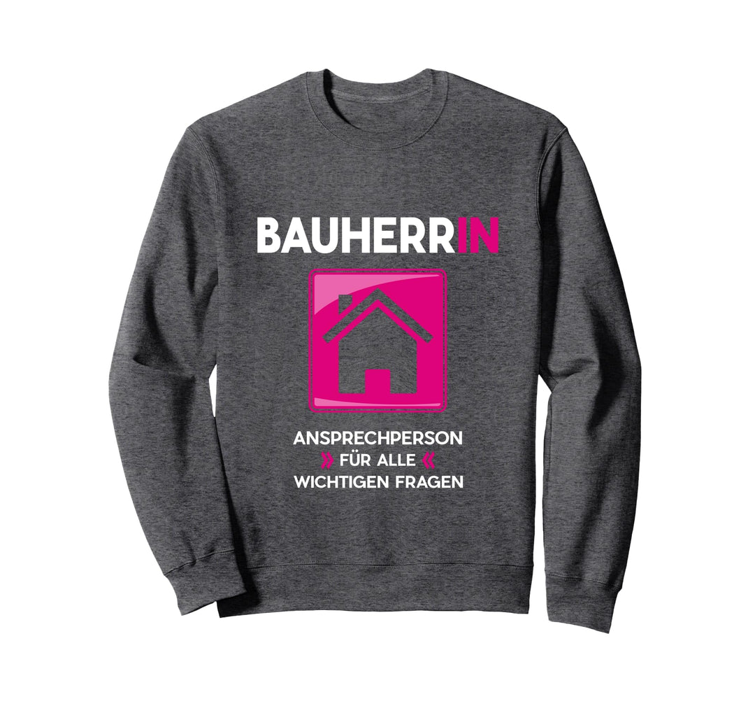 Bauleiter Familien Eigenheim Hausbau Baustelle Bauherrin Sweatshirt