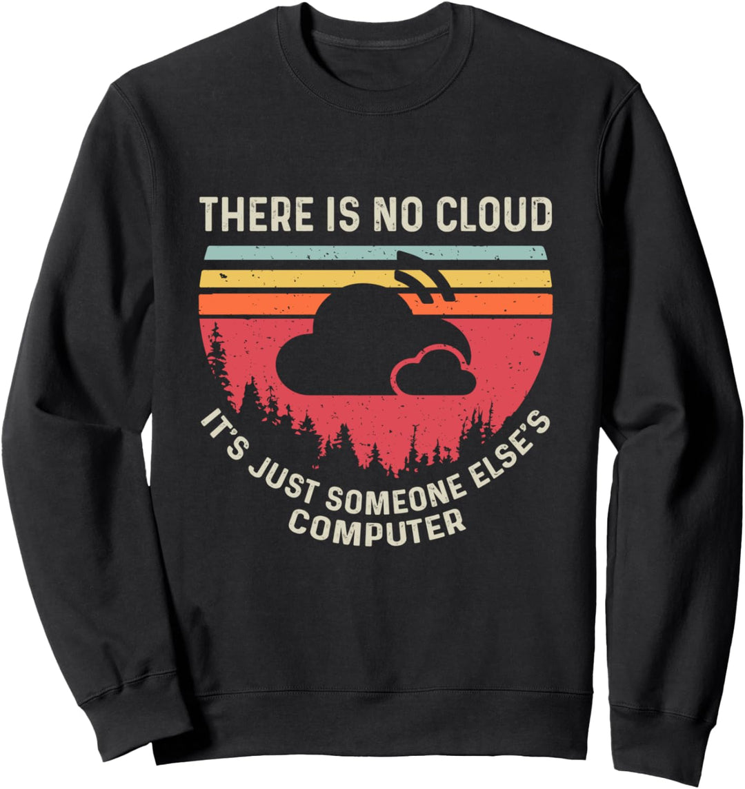 There Is No Cloud It's Just Someone Else's Computer Vintage Sweatshirt